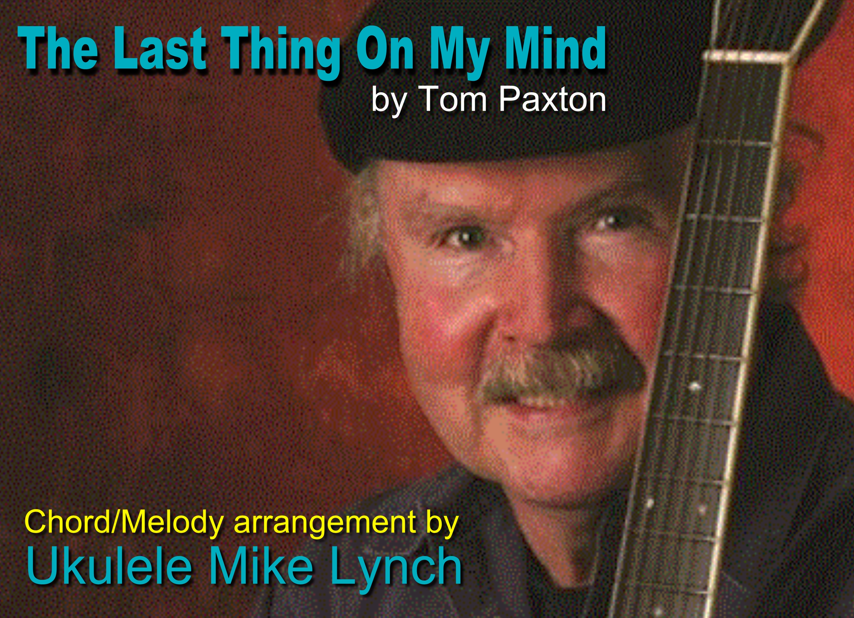 “The Last Thing On My Mind” by Tom Paxton . . . Ukulele Chord/Melody ...